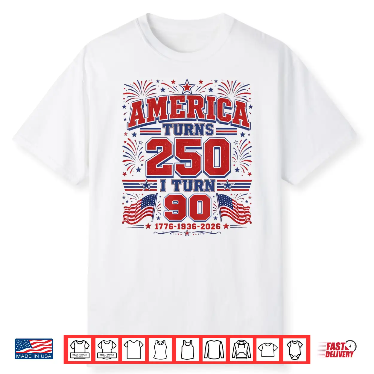 America Turns 250 I Turn 90 Patriotic 1776 1936 2026 Bday Shirt America Turns 250 I Turn 90 Patriotic 1776 1936 2026 Bday Shirt