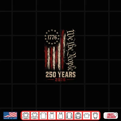 Design American Flag 2026 250 Years 1776 4th of July We The People Shirt