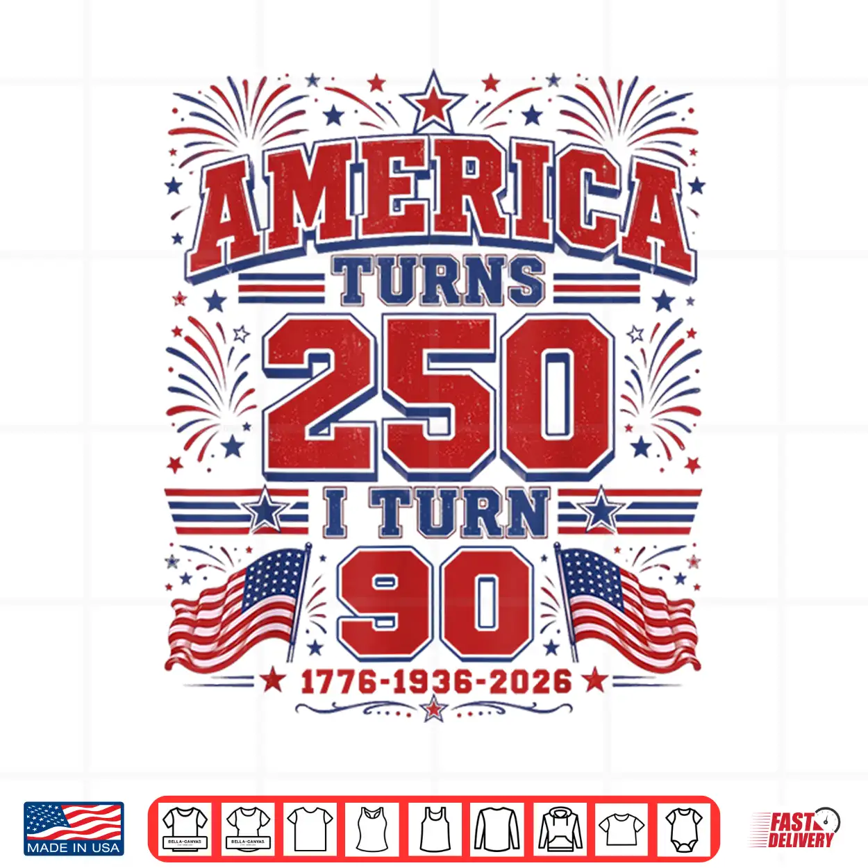 America Turns 250 I Turn 90 Patriotic 1776 1936 2026 Bday Shirt America Turns 250 I Turn 90 Patriotic 1776 1936 2026 Bday Shirt