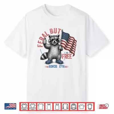 Feral And Free Funny Raccoon Patriotic American 4Th Of July Shirt