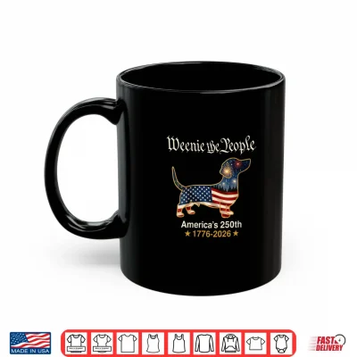 Dachshund Dog Weenie The People 250 America Years 1776 2026 Shirt 3 Mug Dachshund Dog Weenie The People 250 America Years 1776 2026 Shirt