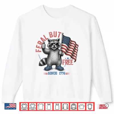 Sweatshirt Feral and Free Funny Raccoon Patriotic American 4th of July Shirt