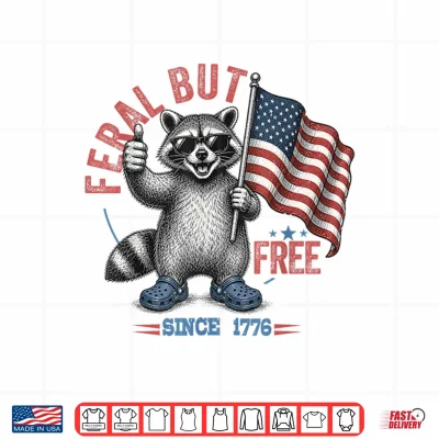 Design Feral and Free Funny Raccoon Patriotic American 4th of July Shirt