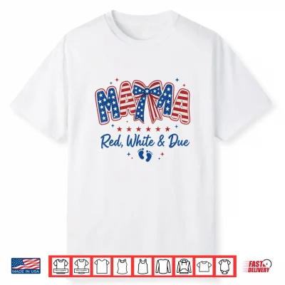 Mama Red White And Due Trendy 4Th Of July Baby Announcement Shirt