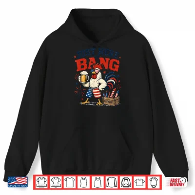 Hoodie Just Here to Bang Funny Patriotic Chicken Beer 4th of July Shirt