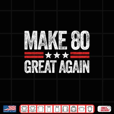 Design Mens Make 80 Great Again 80th Birthday Patriotic 4th of July Performance Shirt