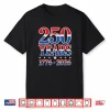 250Th Anniversary 250 American 4Th Of July Fourth Shirt