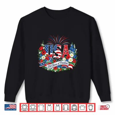Sweatshirt 250th Anniversary USA America Freedom 4th of July Birthday Shirt