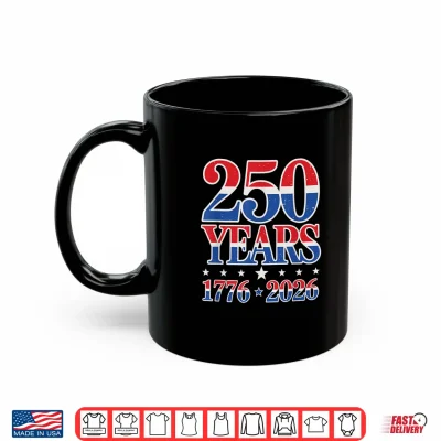 Mug 250th Anniversary 250 American 4th of July Fourth Shirt