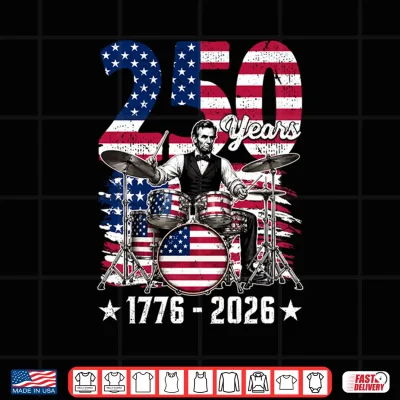 Design 250 USA Years 1776 2026 Abraham Lincoln Playing Drumm Men Shirt