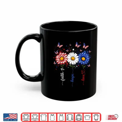 Mug Faith Hope Love Butterfly Daisy Christians 4th of July Women Shirt