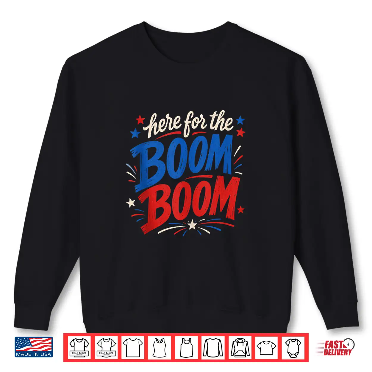 Here For The Boom Boom Patriotic Graphic Design Shirt Here For The Boom Boom Patriotic Graphic Design Shirt