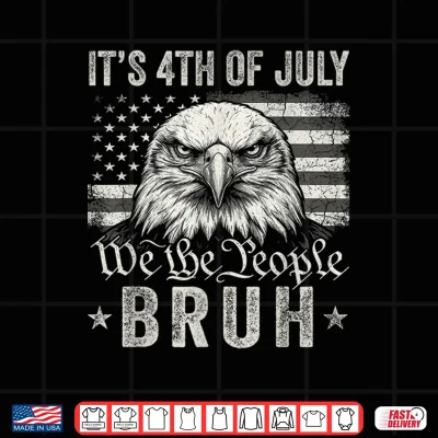 Design Its 4th of July Bruh Bald Eagle America US Flag 4th of July Shirt
