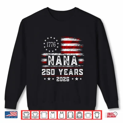 Sweatshirt Nana American Flag 250 Years 4th of July Grandma Shirt