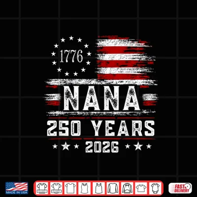 Design Nana American Flag 250 Years 4th of July Grandma Shirt