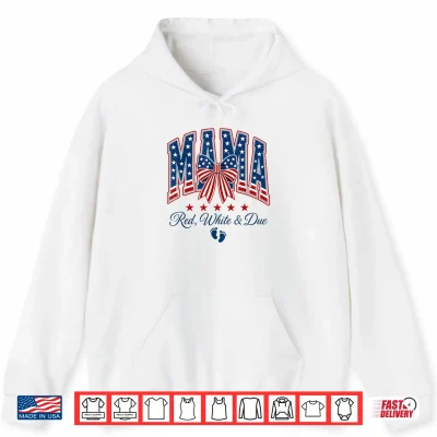 Red White And Due Cute Patriotic Mama Pregnancy Reveal Shirt 1 Hoodie Red White and Due Cute Patriotic Mama Pregnancy Reveal Shirt