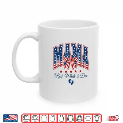 Red White And Due Cute Patriotic Mama Pregnancy Reveal Shirt 3 Mug Red White and Due Cute Patriotic Mama Pregnancy Reveal Shirt