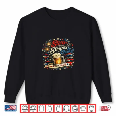 Stars Stripes And Cheers 4Th Of July Shirt Shirt 2 Sweatshirt Stars Stripes and Cheers 4th of July Shirt Shirt