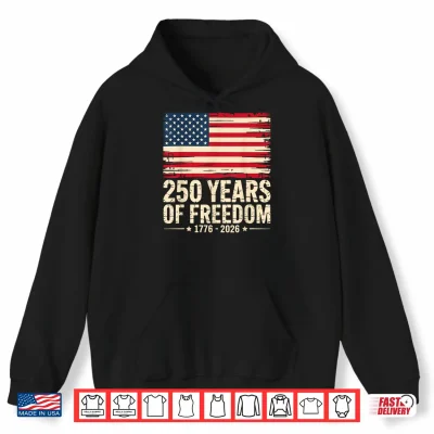Hoodie Vintage 250 Years of Freedom 1776 2026 4th July Patriotic Shirt