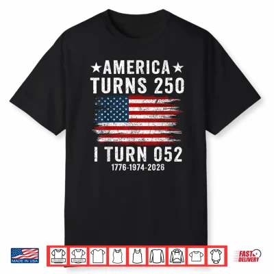 America Turns 250 I Turn 052 1974 Funny 52Th Birthday 250Th Shirt