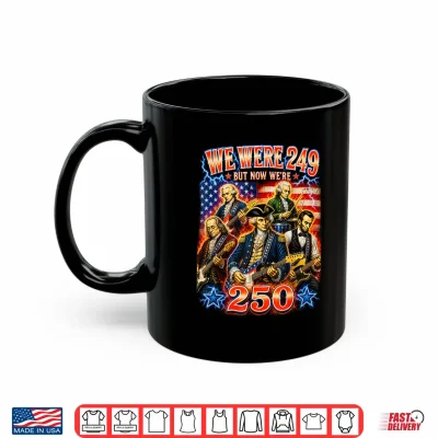 Mug 250 Years American Anniversary Funny 4th of July Bootleg Shirt