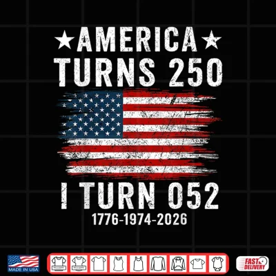 Design America Turns 250 I Turn 052 1974 Funny 52th Birthday 250th Shirt