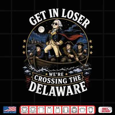 Get In Loser We'Re Crossing The Delaware 4Th Of July Kids Shirt 4 Design Get in Loser Were Crossing The Delaware 4th of July Kids Shirt