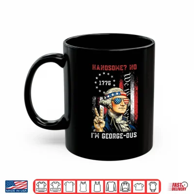 Mug Handsome No Georgeous Washington Funny 4th of July Fourth Shirt