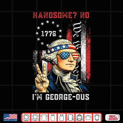 Design Handsome No Georgeous Washington Funny 4th of July Fourth Shirt