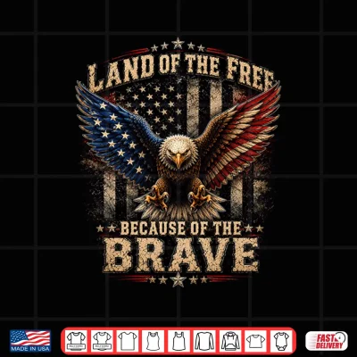 Design Land of the Free Because of the Brave Gifts 4th of July Shirt