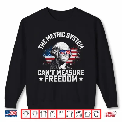 Sweatshirt Mens The Metric System Cant Measure Freedom Funny 4th of July Performance Shirt