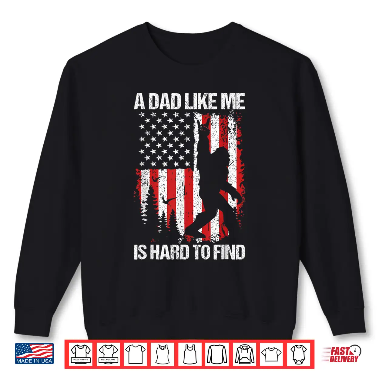 Patriotic Bigfoot A Dad Like Me Is Hard To Find Funny Dad Shirt Patriotic Bigfoot A Dad Like Me Is Hard To Find Funny Dad Shirt