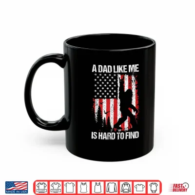 Patriotic Bigfoot A Dad Like Me Is Hard To Find Funny Dad Shirt 3 Mug Patriotic Bigfoot A Dad Like Me is Hard to Find Funny Dad Shirt