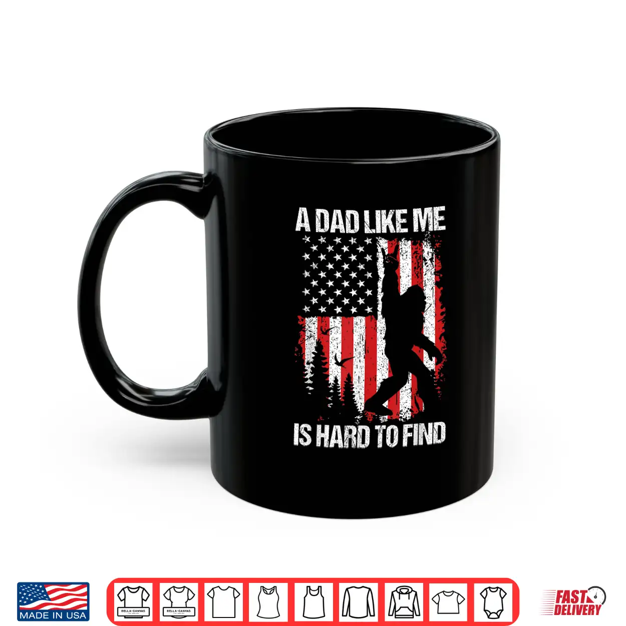 Patriotic Bigfoot A Dad Like Me Is Hard To Find Funny Dad Shirt Patriotic Bigfoot A Dad Like Me Is Hard To Find Funny Dad Shirt