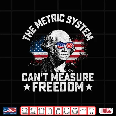 Design Mens The Metric System Cant Measure Freedom Funny 4th of July Performance Shirt