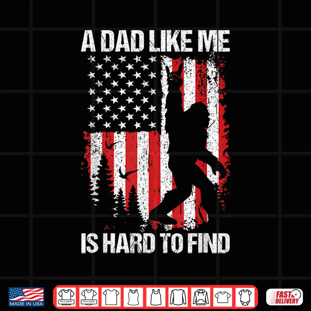 Patriotic Bigfoot A Dad Like Me Is Hard To Find Funny Dad Shirt Patriotic Bigfoot A Dad Like Me Is Hard To Find Funny Dad Shirt