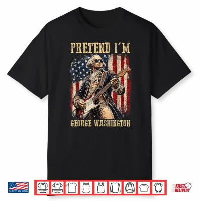 Pretend I’M George Washington 4Th Of July Halloween Costume Shirt