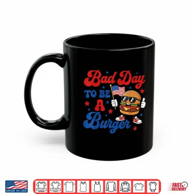 Mug Patriotic USA Grilling Bad Day to Be A Burger 4th July BBQ Shirt