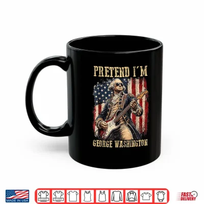 Pretend I'M George Washington 4Th Of July Halloween Costume Shirt 3 Mug Pretend Im George Washington 4th of July Halloween Costume Shirt