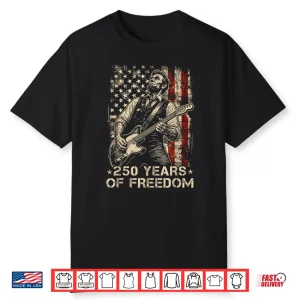 250 Years Of Freedom 250Th Anniversary Us Patriotic 4Th July Shirt