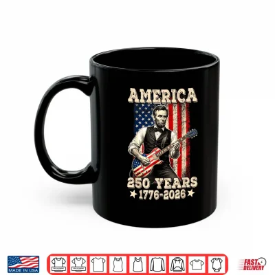 Mug 250 USA Years 1776 2026 Abraham Lincoln Playing Guitar Men Shirt