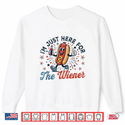 Sweatshirt Im Just Here for The Wiener Funny 4th of July Men Women Shirt