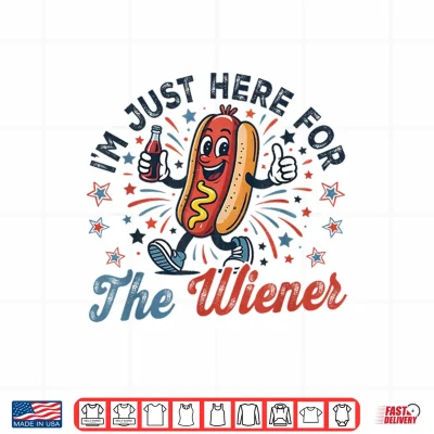 Design Im Just Here for The Wiener Funny 4th of July Men Women Shirt