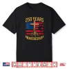 Us America 250Th Anniversary 4Th Of July Patriotic Christian Shirt