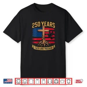 Us America 250Th Anniversary 4Th Of July Patriotic Christian Shirt