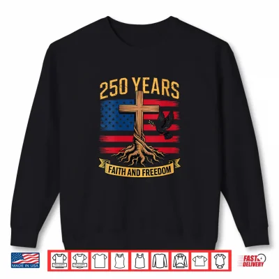 Sweatshirt US America 250th Anniversary 4th of July Patriotic Christian Shirt