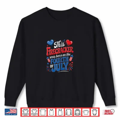 Sweatshirt This Firecracker Born On The 4th of July Birthday Shirt