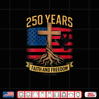 Design US America 250th Anniversary 4th of July Patriotic Christian Shirt
