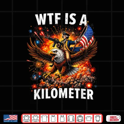 Design WTF is A Kilometer Funny 4th of July Founding Father Mens Shirt