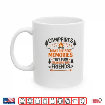 Mug Campfires Make The Best Memories Camping Friends Quote Shirt